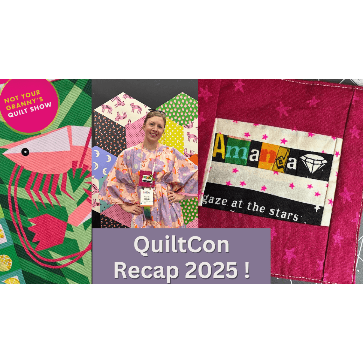 QuiltCon 2025 Recap! - Ep. 141