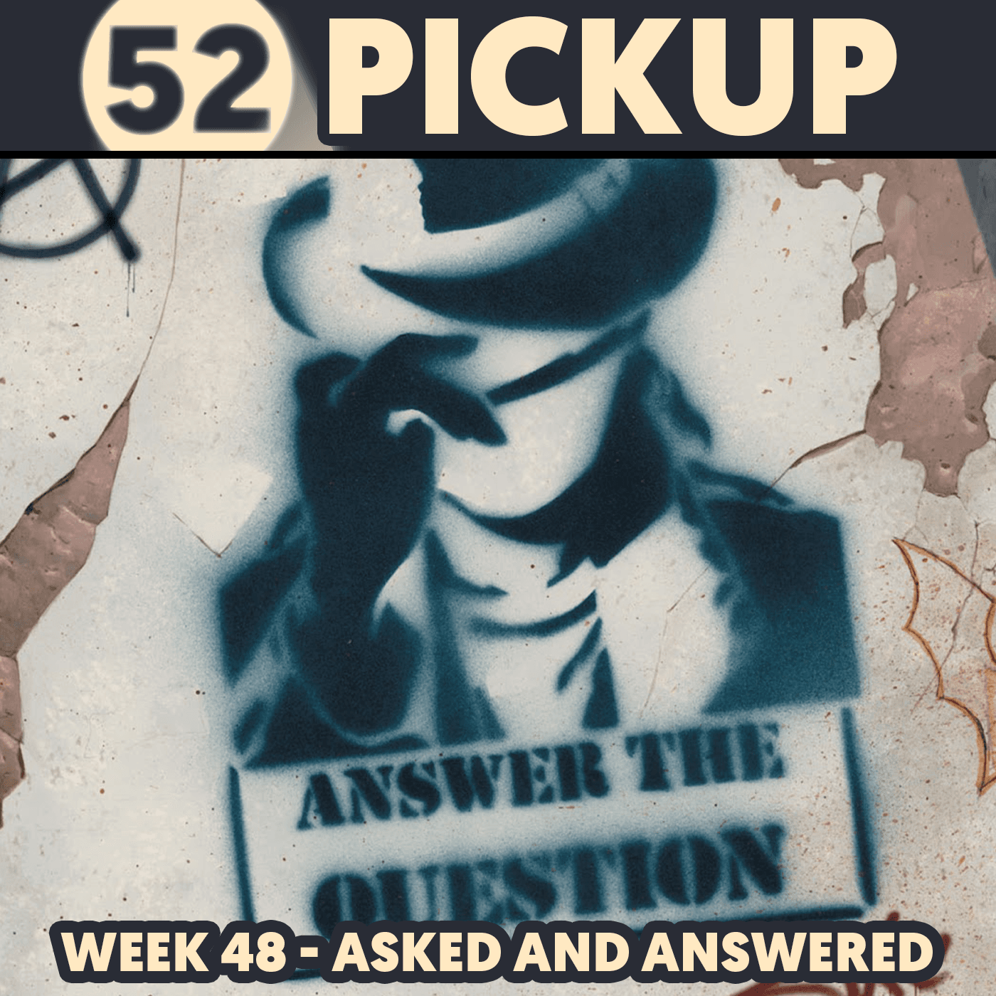 Week 48 - Asked and Answered