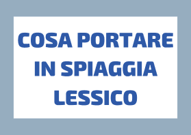 Prepararsi alle Vacanze in Italia: Lessico per la Spiaggia