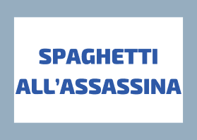 Cucina Tipica Italiana: La Storia degli Spaghetti all’Assassina