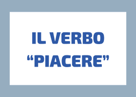 Come Funziona il Verbo PIACERE in italiano