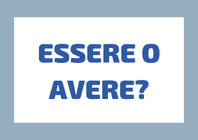 Essere o Avere? La Guida Completa