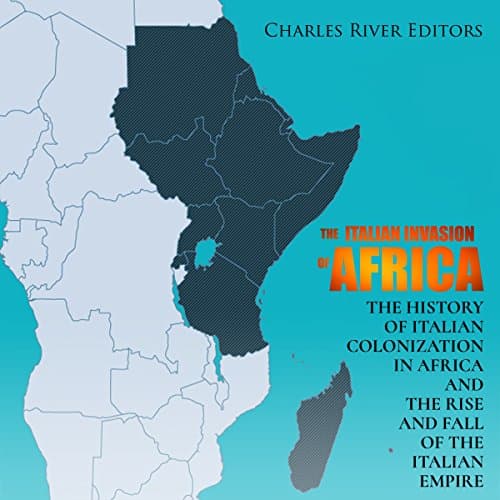 The Italian Invasion of Africa by Charles River Editors | Audiobook
