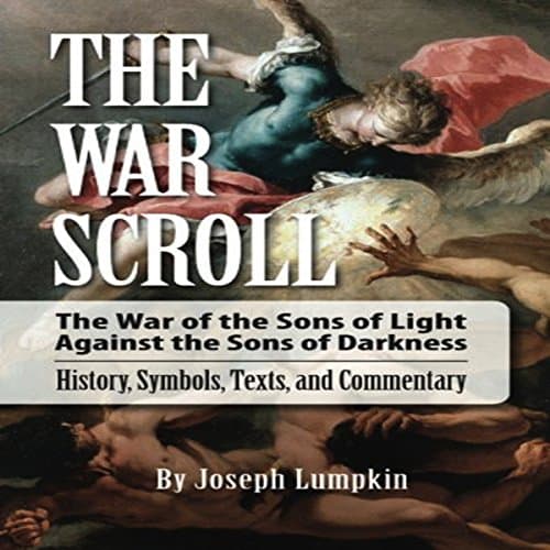 The War Scroll: The War of the Sons of Light Against the Sons of Darkness by Joseph Lumpkin | Audiobook