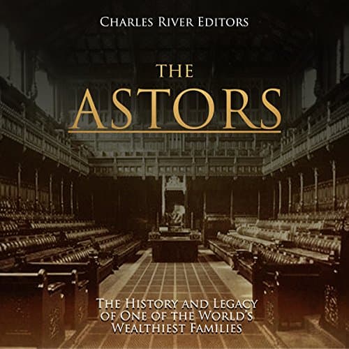 The Astors by Charles River Editors | Audiobook