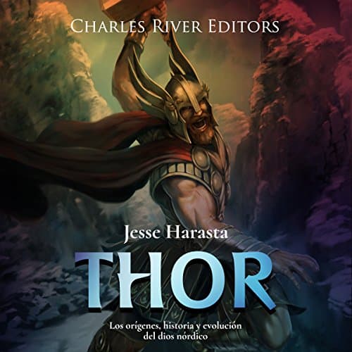 Thor: Los orígenes, historia y evolución del dios nórdico [Thor: The origins, history and evolution of the Norse god] por Charles River Editors | Audio Libro Gratis