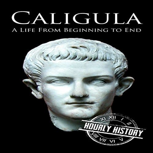 Caligula: A Life from Beginning to End by Hourly History | Audiobook