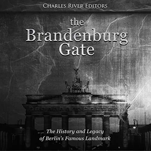 The Brandenburg Gate by Charles River Editors | Audiobook