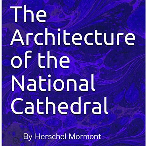 The Architecture of the National Cathedral by Herschel Mormont | Audiobook