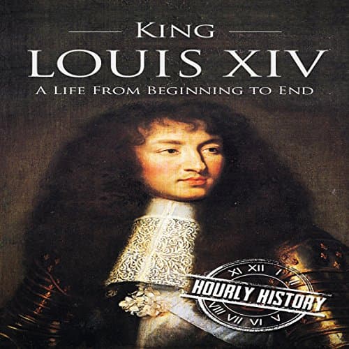 King Louis XIV: A Life from Beginning to End by Hourly History | Audiobook