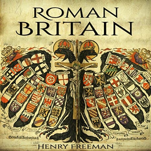 Roman Britain: A History from Beginning to End by Henry Freeman | Audiobook