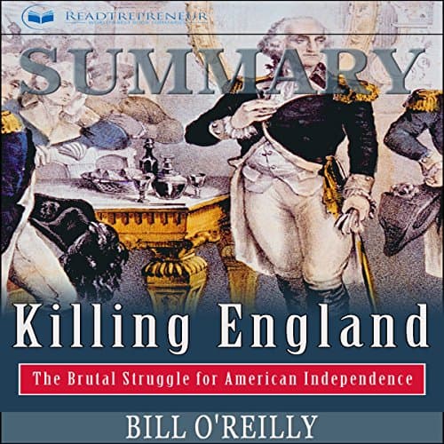Summary: Killing England: The Brutal Struggle for American Independence by Readtrepreneur Publishing | Audiobook
