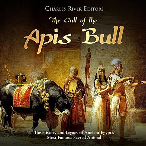 The Cult of the Apis Bull by Charles River Editors | Audiobook
