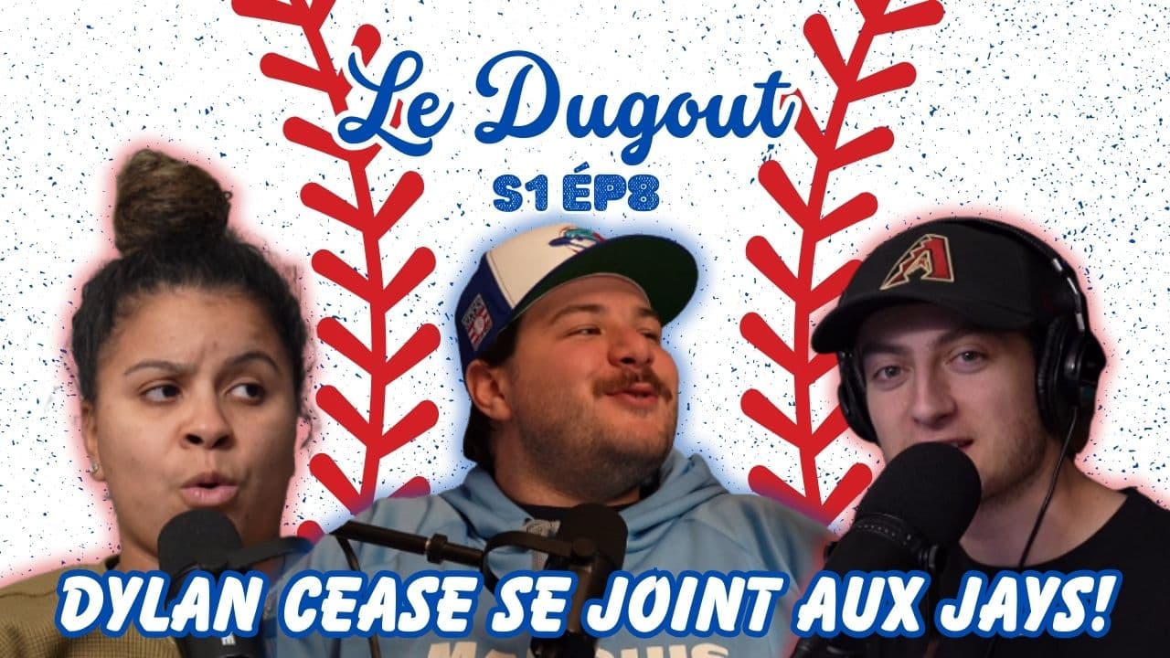 Dylan Cease se joint aux Blue Jays! – Le Dugout – S1 – EP8