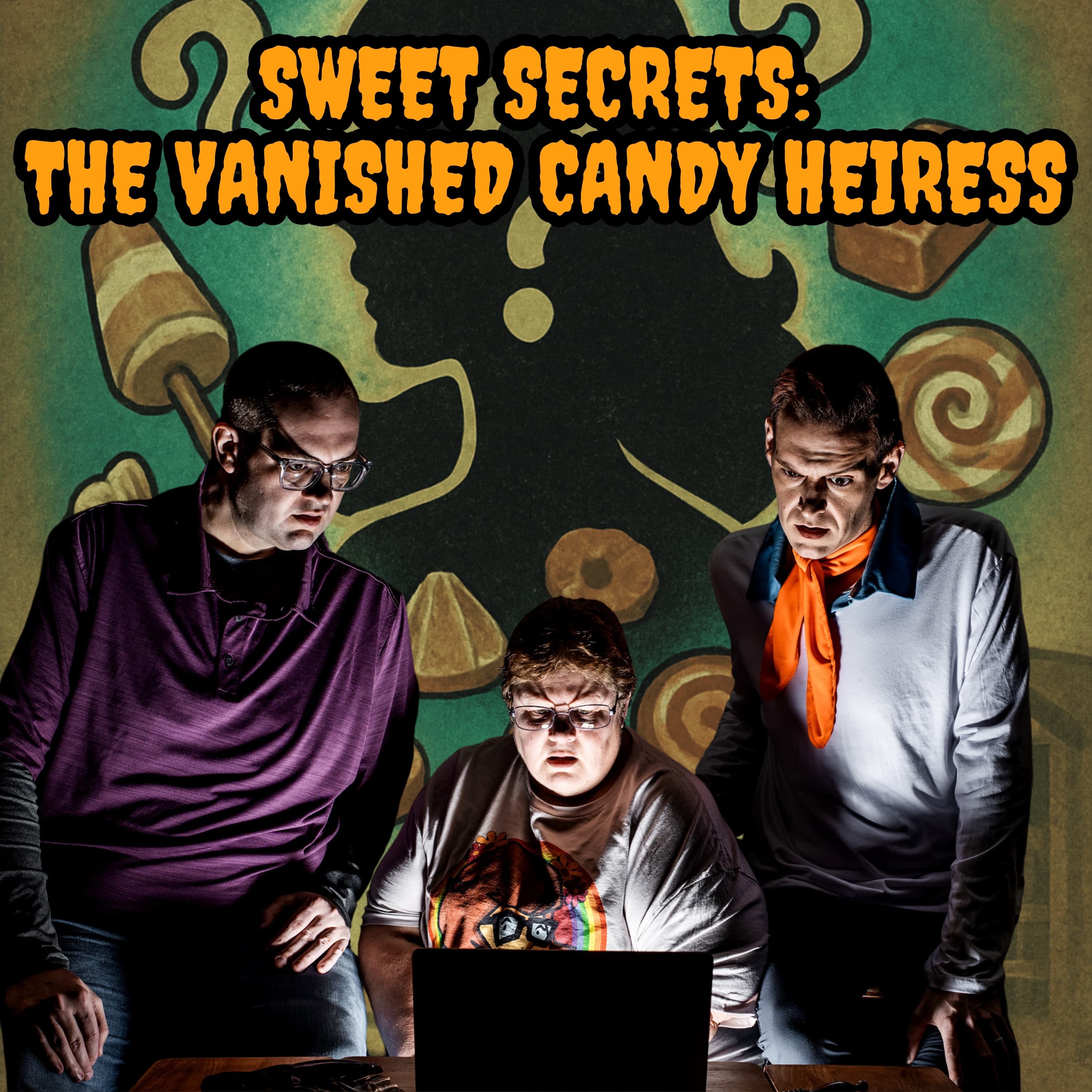 120: Sweet Secrets: The Vanished Candy Heiress