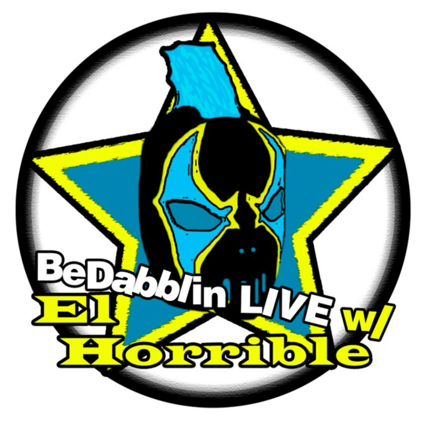 BeDabblin LIVE w/El Horrible ep:116