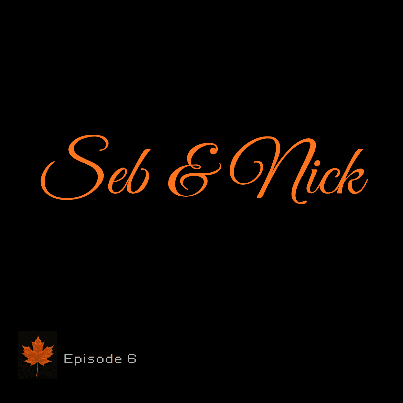 Ep.6 - Seb & Nick