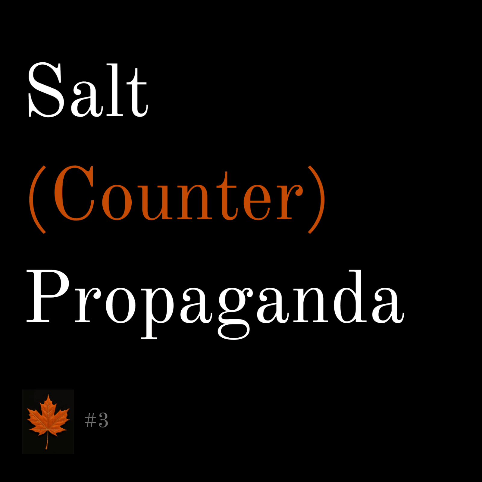Ep.3 - Salt (Counter)Propaganda