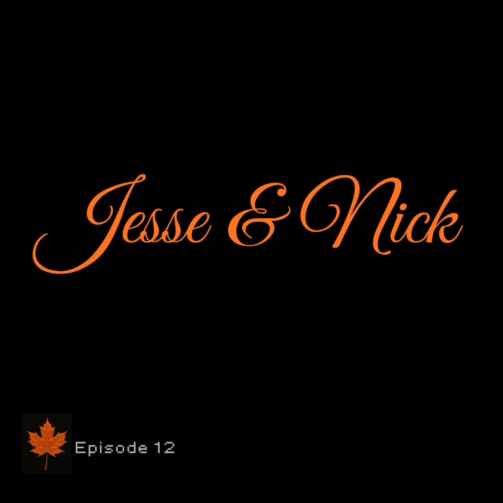 Ep.12 - Jesse & Nick