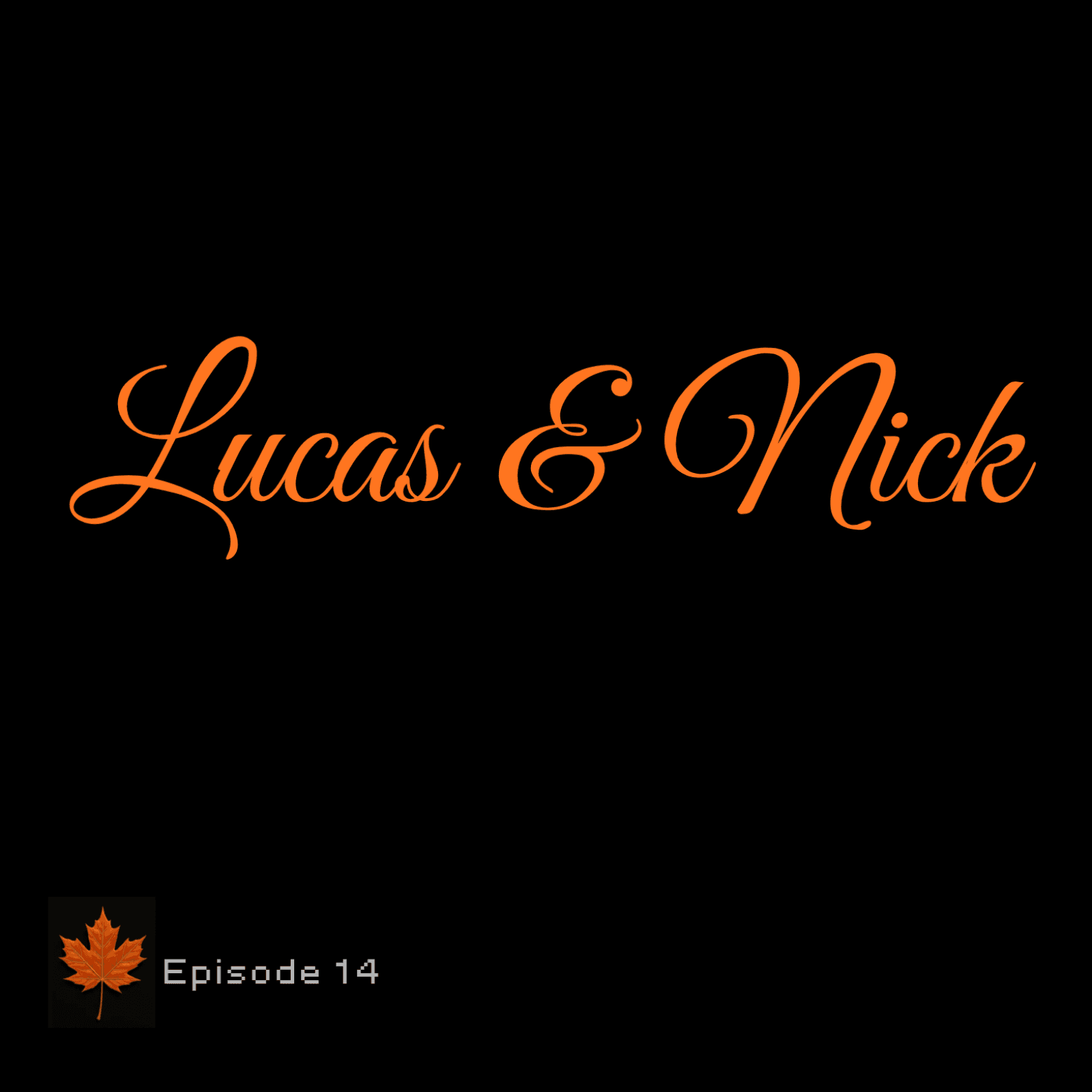 Ep.14 - Lucas & Nick