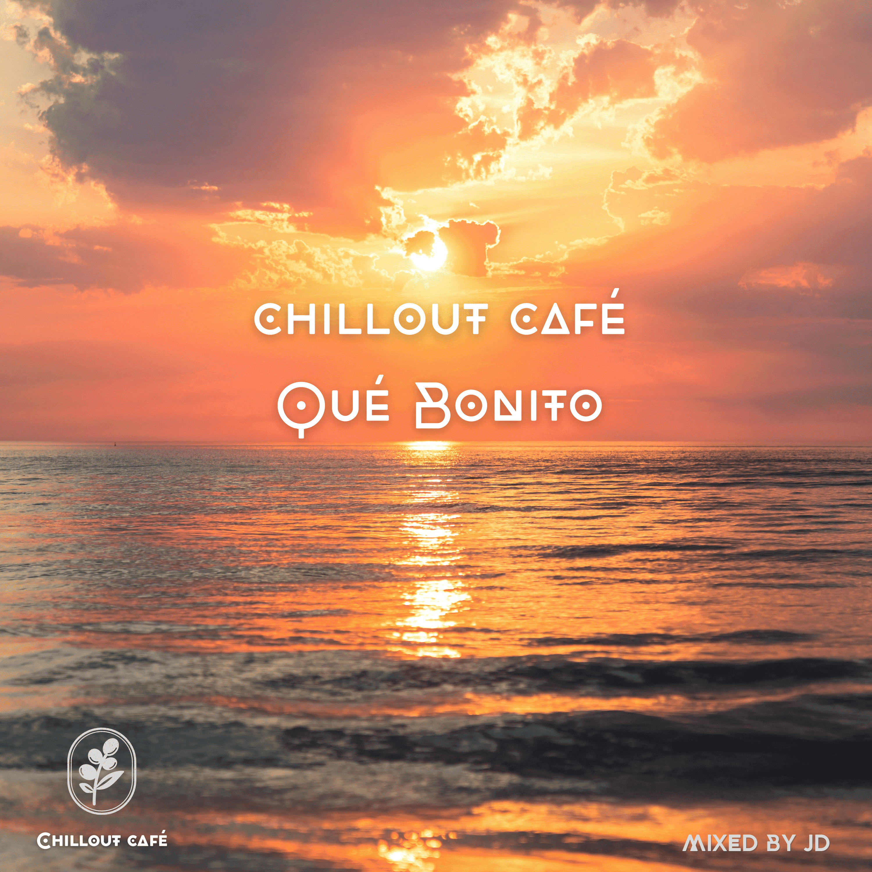 Chillout Café - Qué Bonito (Para José Padilla)
