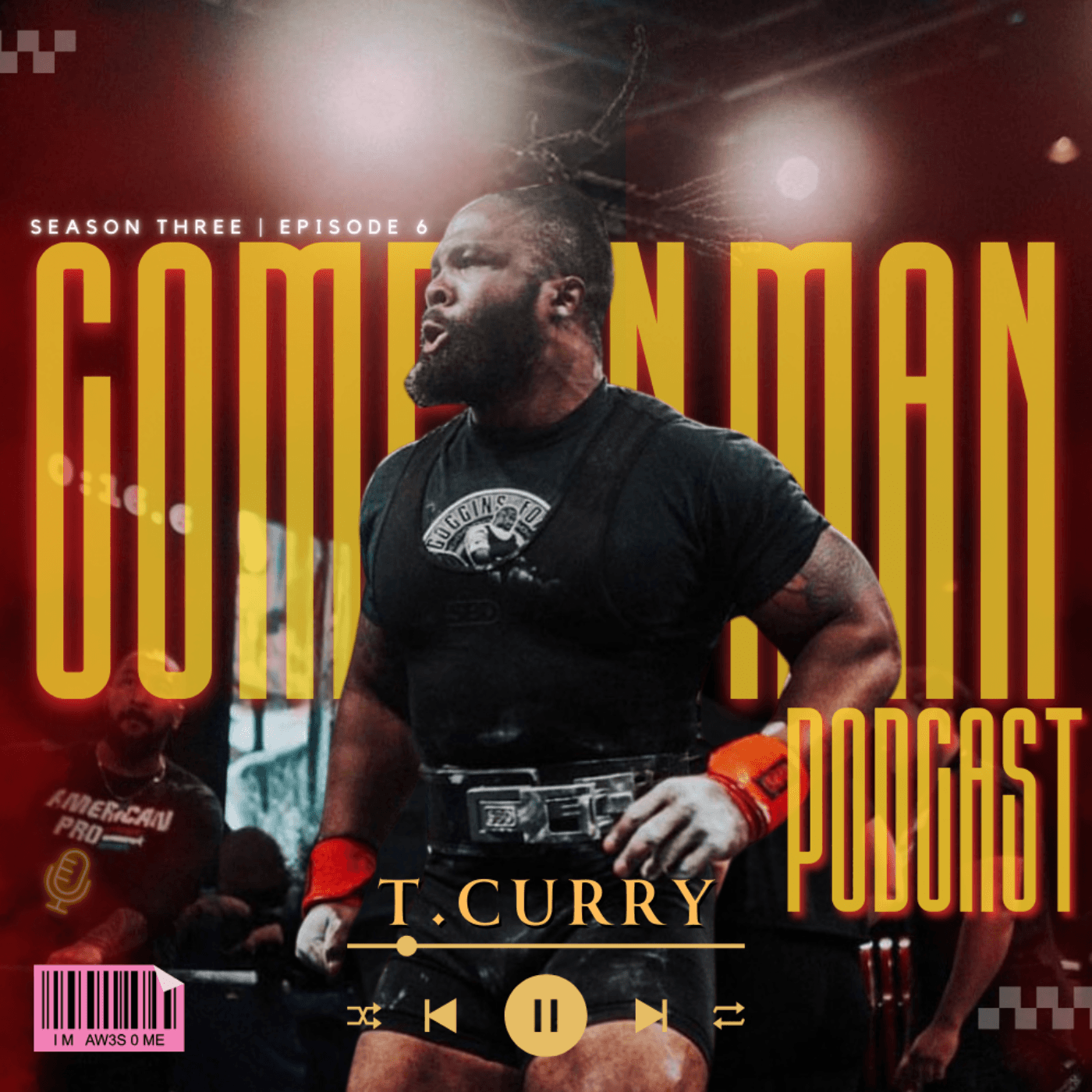 COME ON MAN PODCAST!! (C.O.M.) SZ.3 | Ep.6 : T.Curry