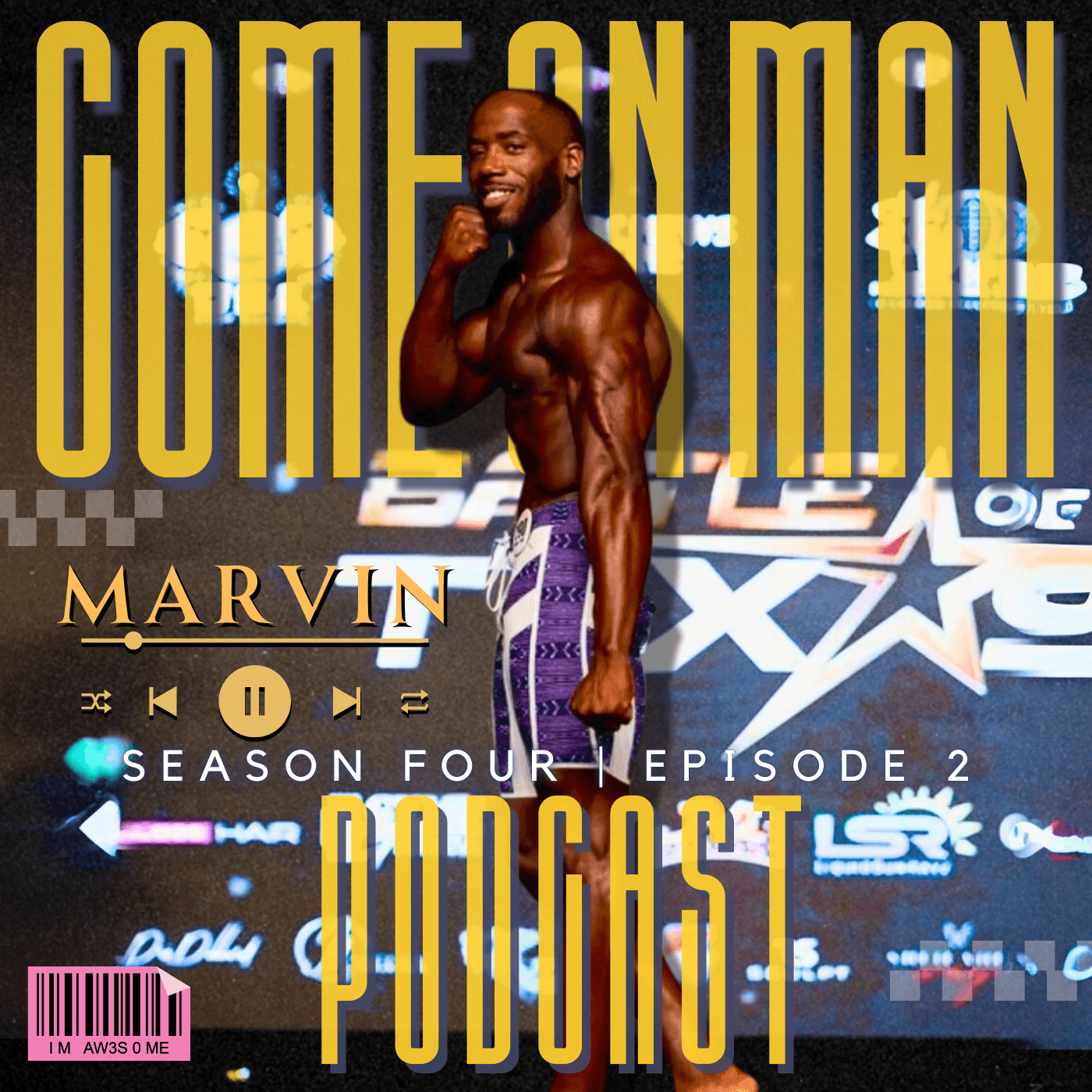 COME ON MAN PODCAST!! (C.O.M.) Season: 4 | Episode : TWO - Marvin