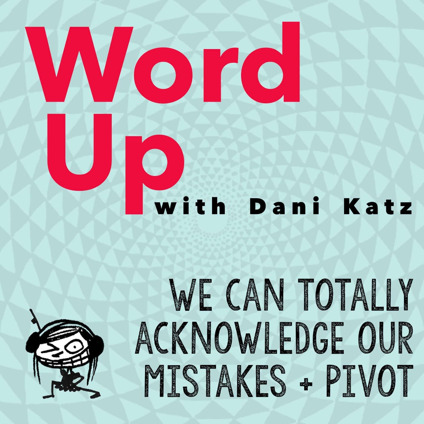 We Can Totally Acknowledge Our Mistakes and Pivot