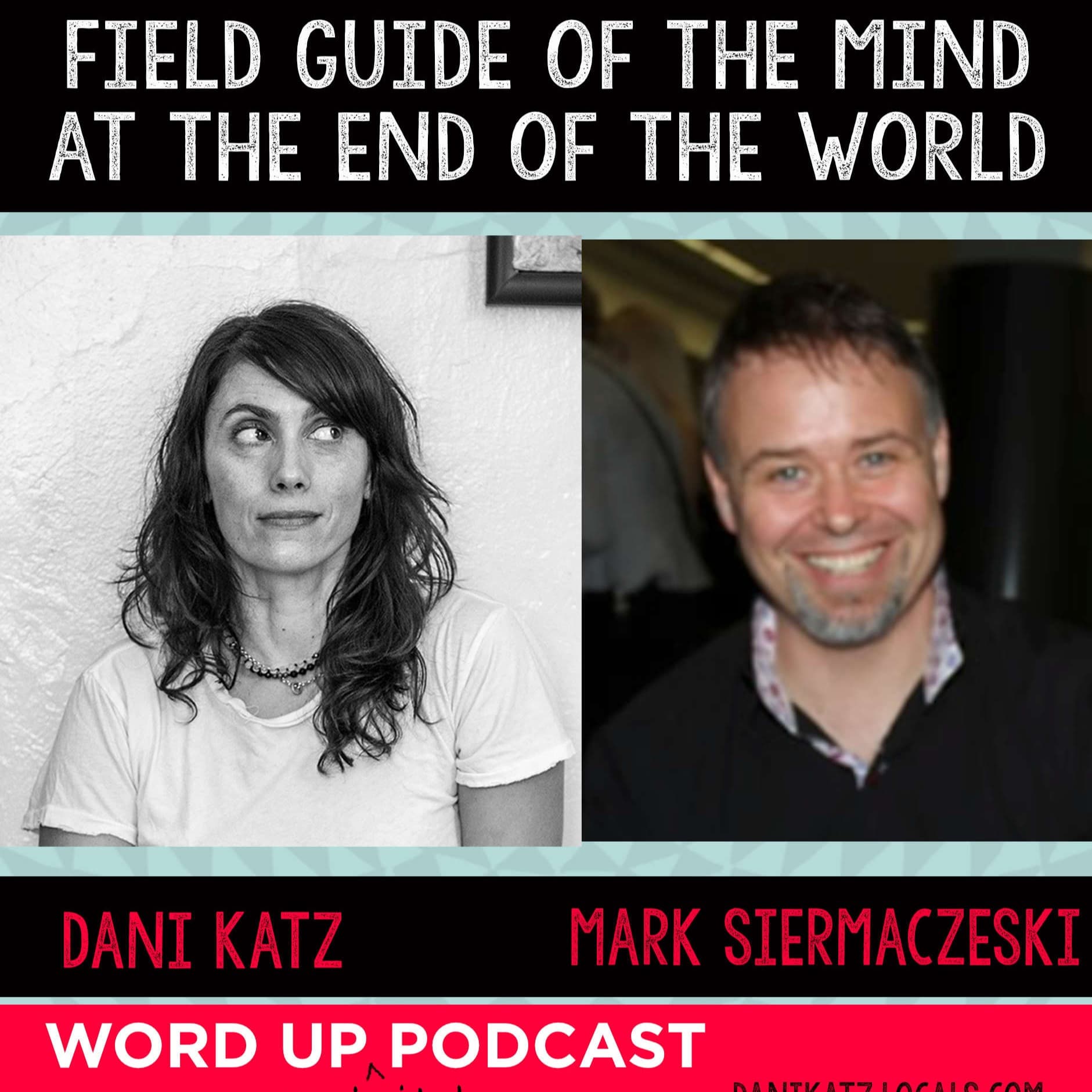 Field Guide of the Mind at the End of the World with Mark Siermaczeski