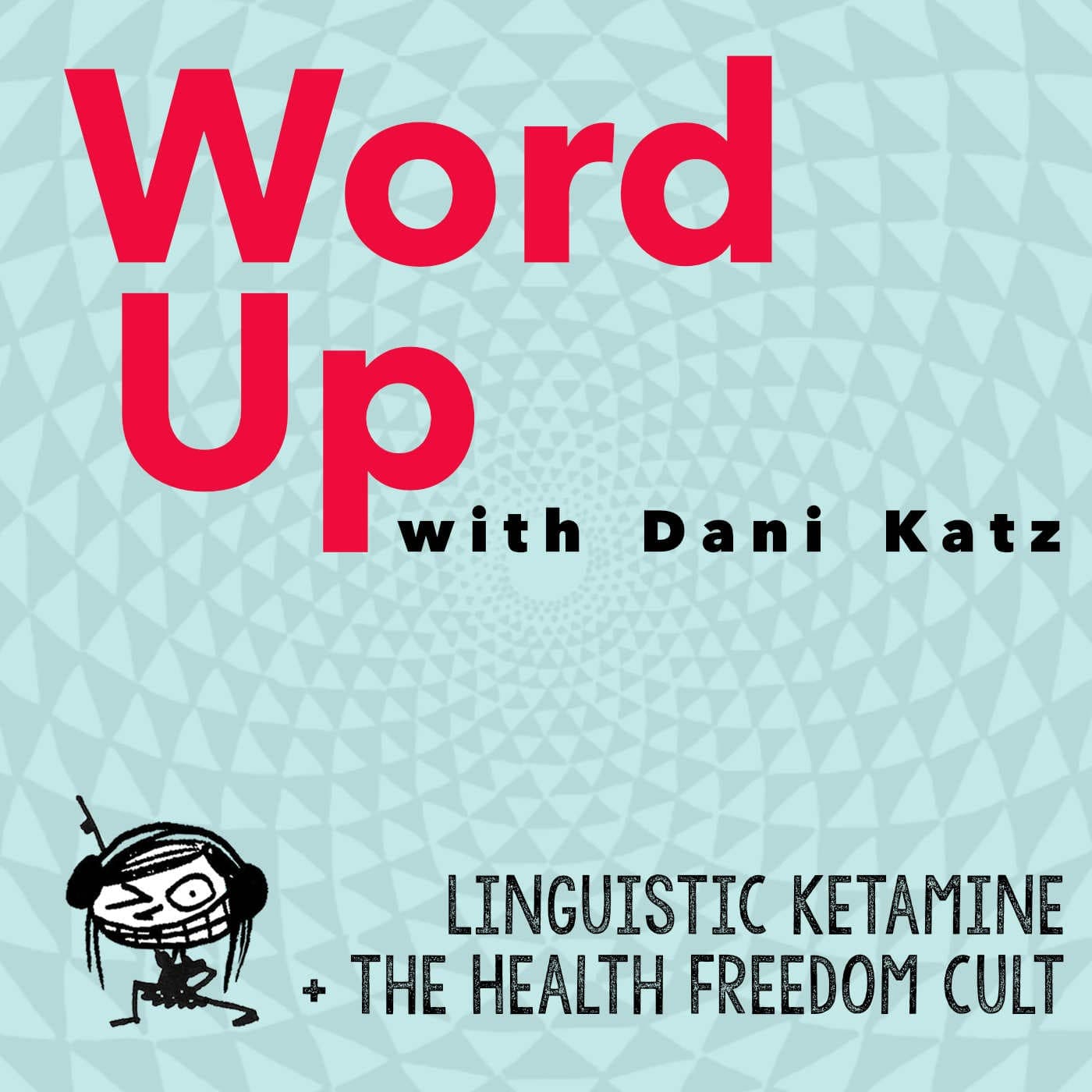 Linguistic Ketamine + the Health Freedom Cult