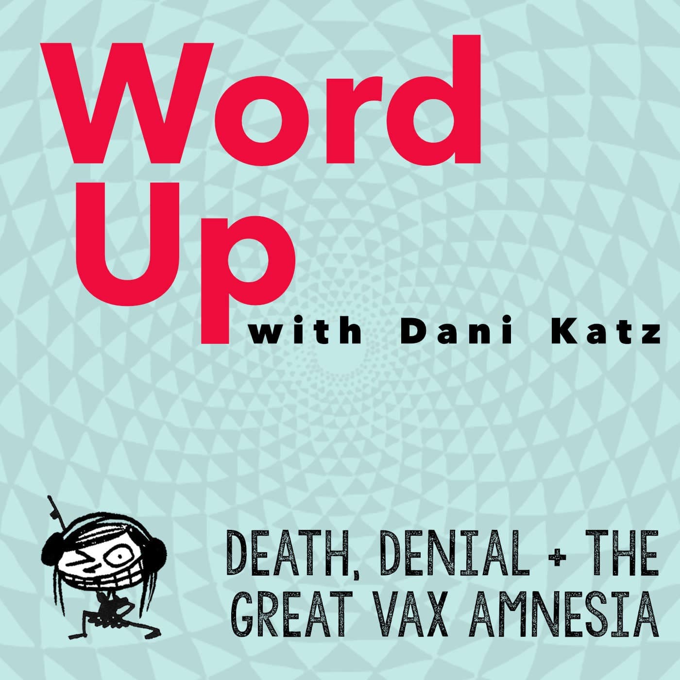 Death, Denial + the Great Vax Amnesia