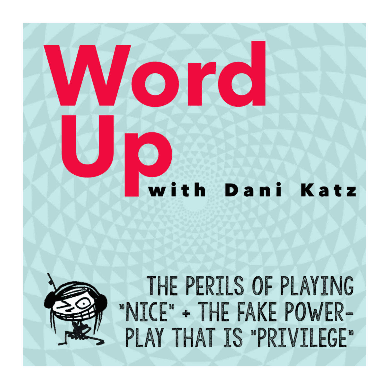 The Perils of Playing “Nice” + the Fake Power-Play That Is “Privilege