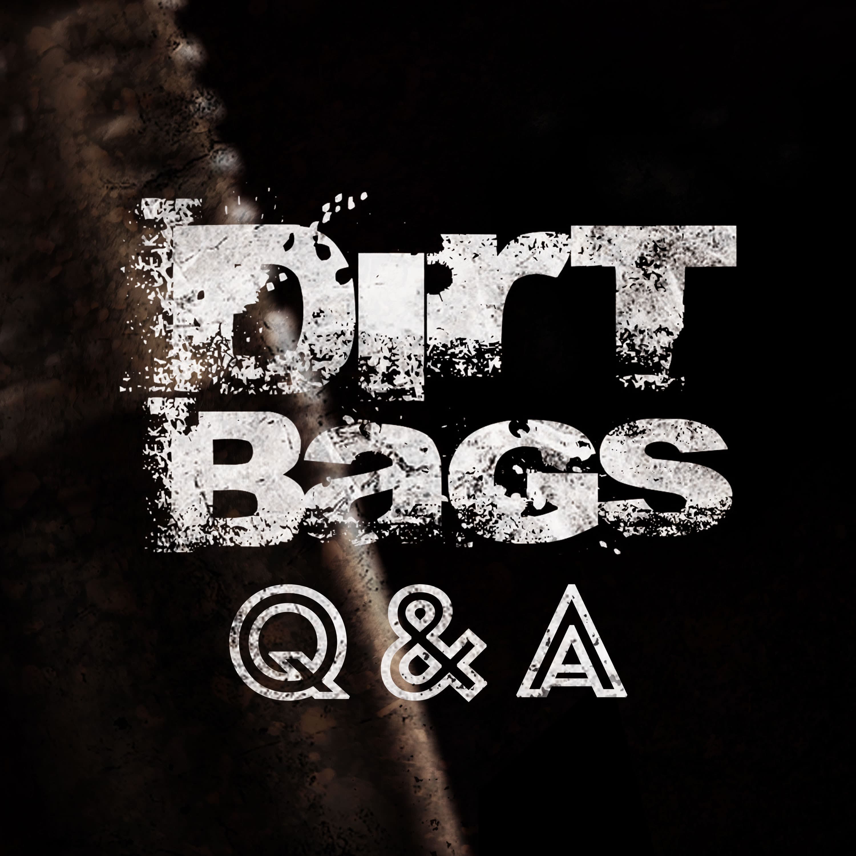 Dirt Bags Q&A | Episode #7