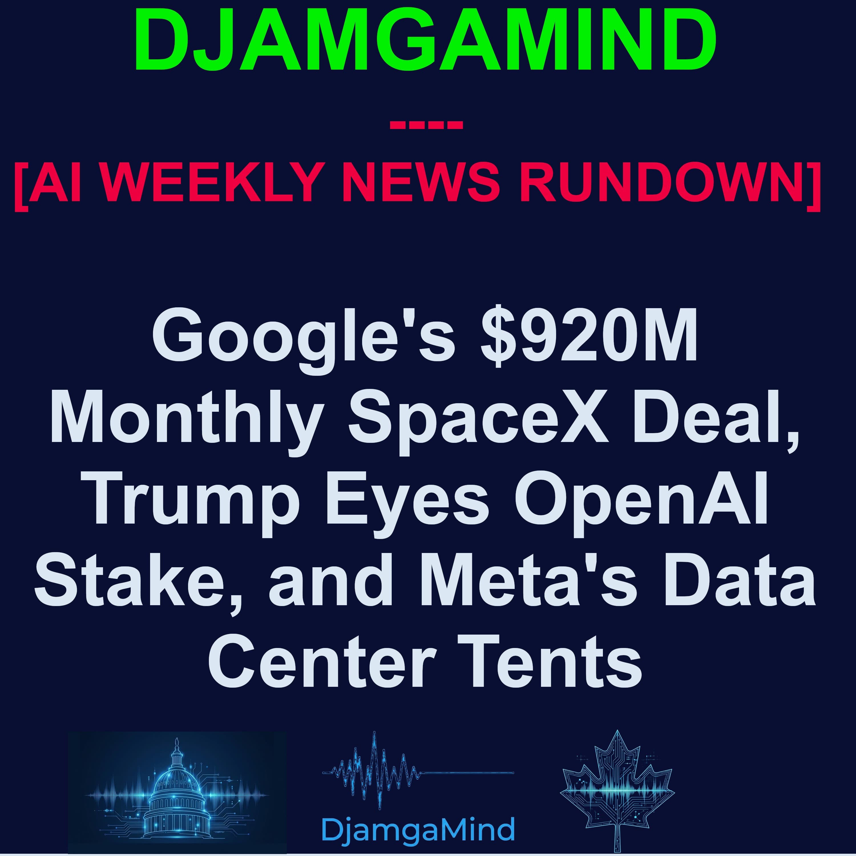 [AI WEEKLY RUNDOWN] Google's $920M Monthly SpaceX Deal, Trump Eyes OpenAI Stake, and Meta's Data Center Tents (June 1 – June 6, 2026)
