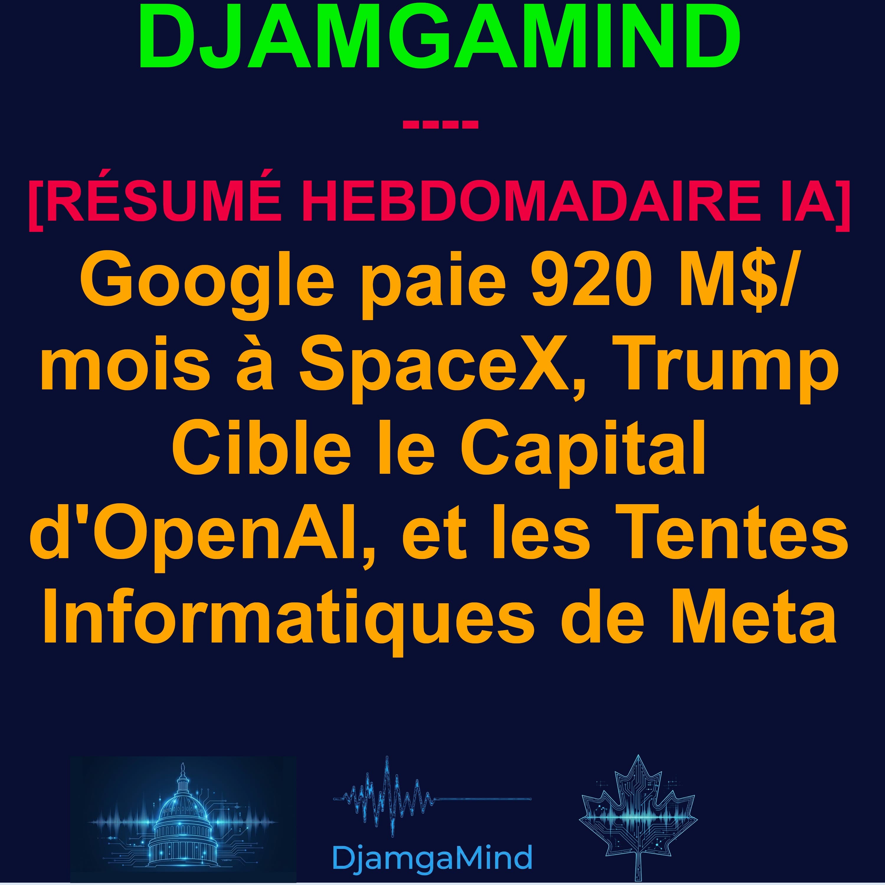 [AI WEEKLY NEWS RUNDOWN - FRENCH] Google paie 920 M$/mois à SpaceX, Trump Cible le Capital d'OpenAI, et les Tentes Informatiques de Meta (1er Juin – 6 Juin 2026)