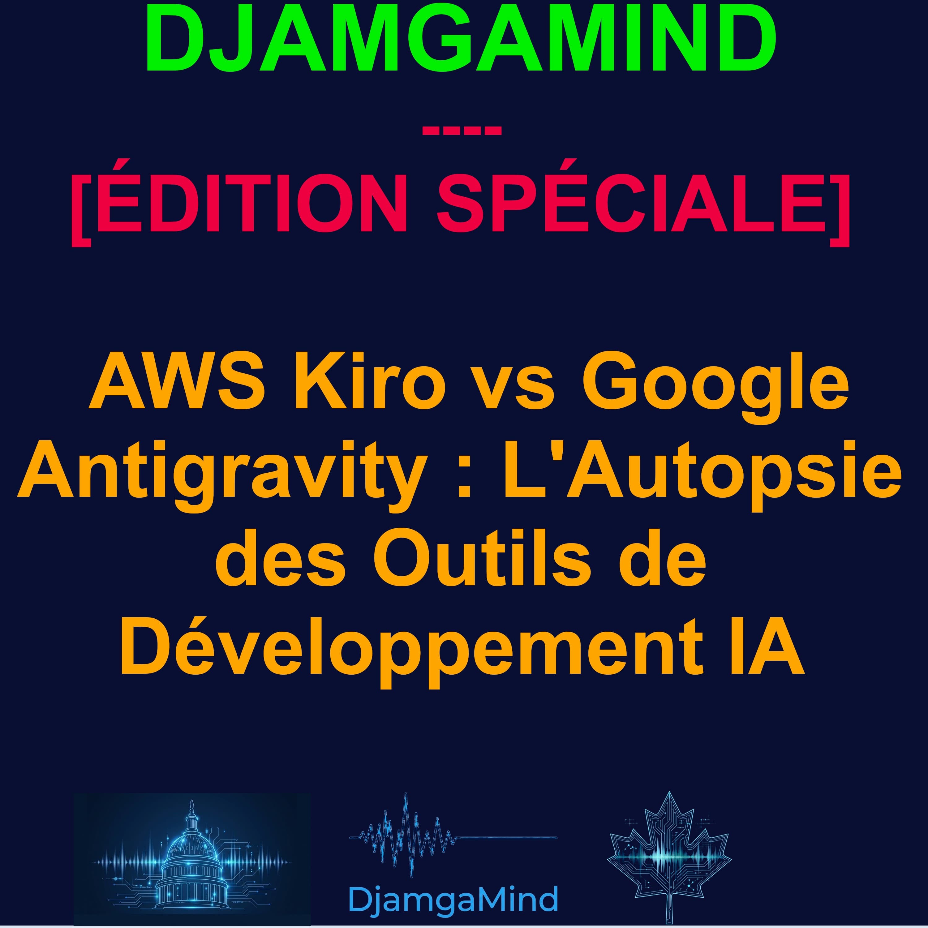[SPECIAL EDITION - FRENCH] AWS Kiro vs Google Antigravity : L'Autopsie des Outils de Développement IA