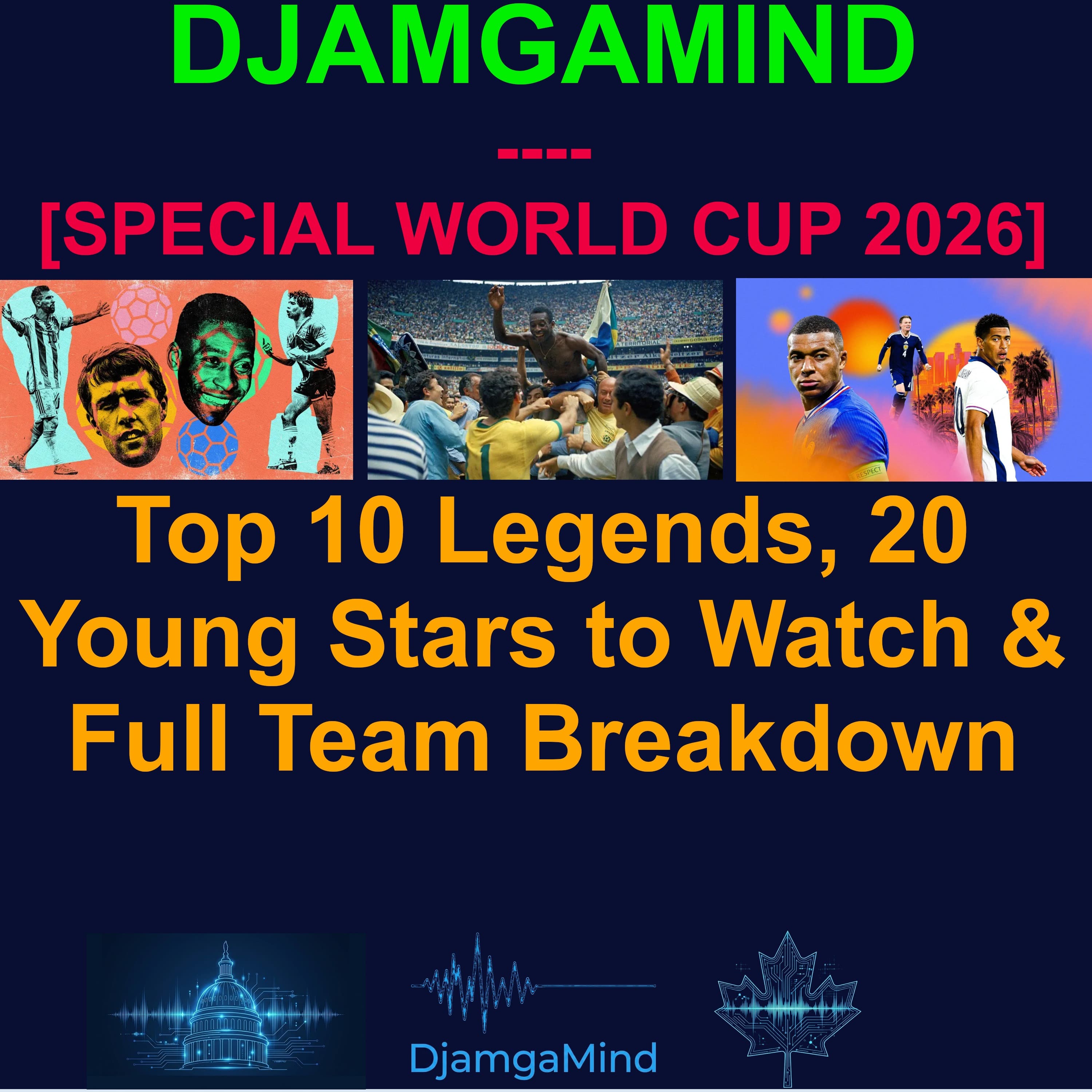[SPECIAL WORLD CUP 2026] 🏆World Cup 2026 Ultimate Preview: Top 10 Legends, 20 Young Stars to Watch & Full Team Breakdown