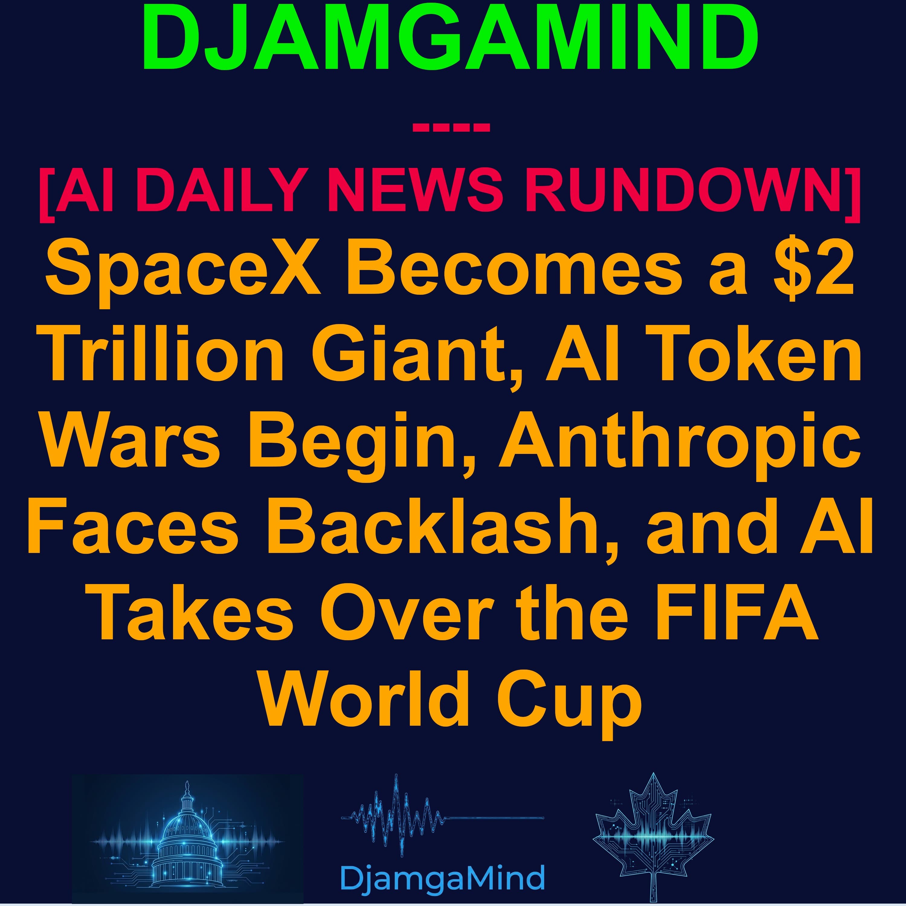 [AI DAILY NEWS RUNDOWN] SpaceX Becomes a $2 Trillion Giant, AI Token Wars Begin, Anthropic Faces Backlash, and AI Takes Over the FIFA World Cup | June 12, 2026