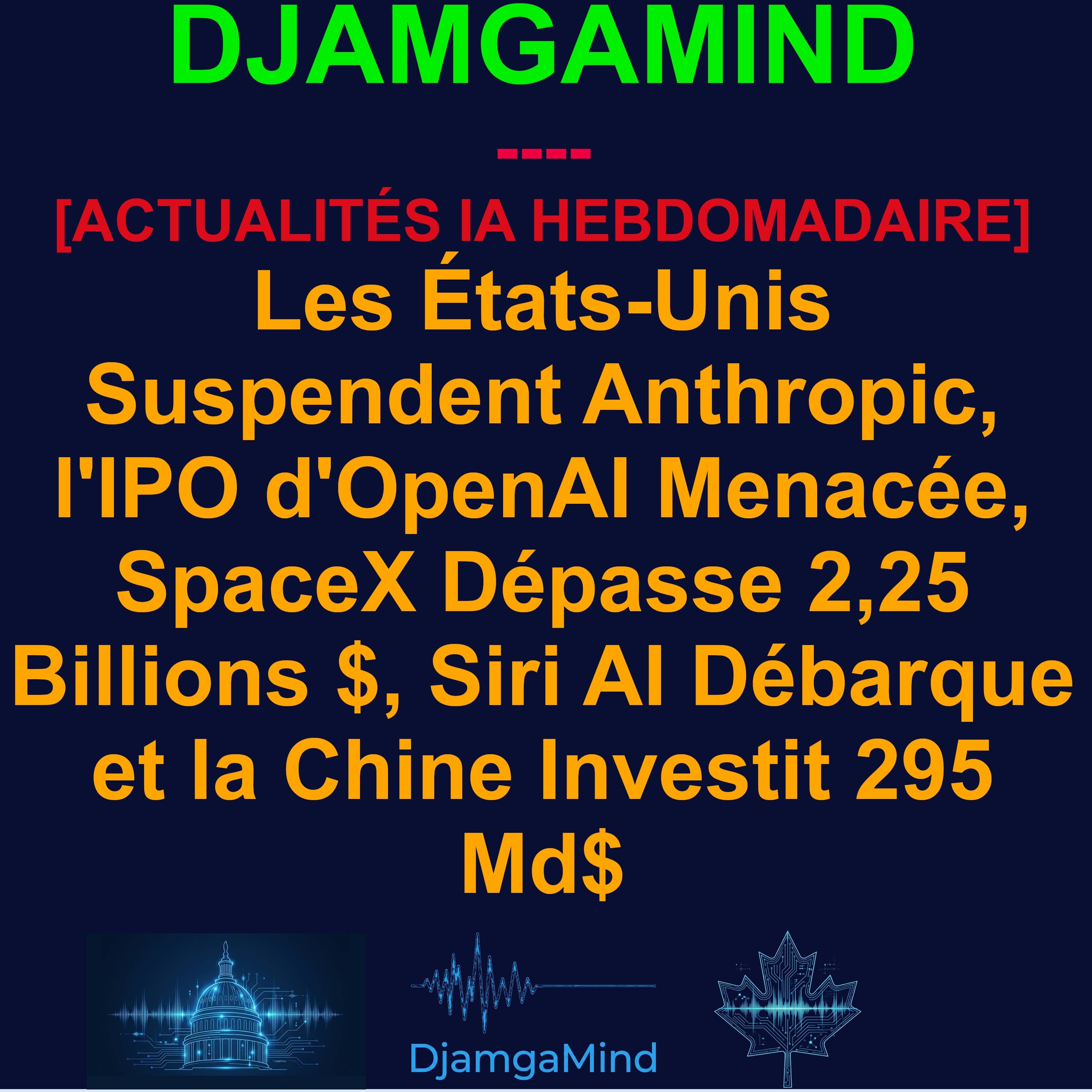 [AI WEEKLY NEWS RUNDOWN - FRENCH] Les États-Unis Suspendent Anthropic, l'IPO d'OpenAI Menacée, SpaceX Dépasse 2,25 Billions $, Siri AI Débarque et la Chine Investit 295 Md$ | 7-14 Juin 2026