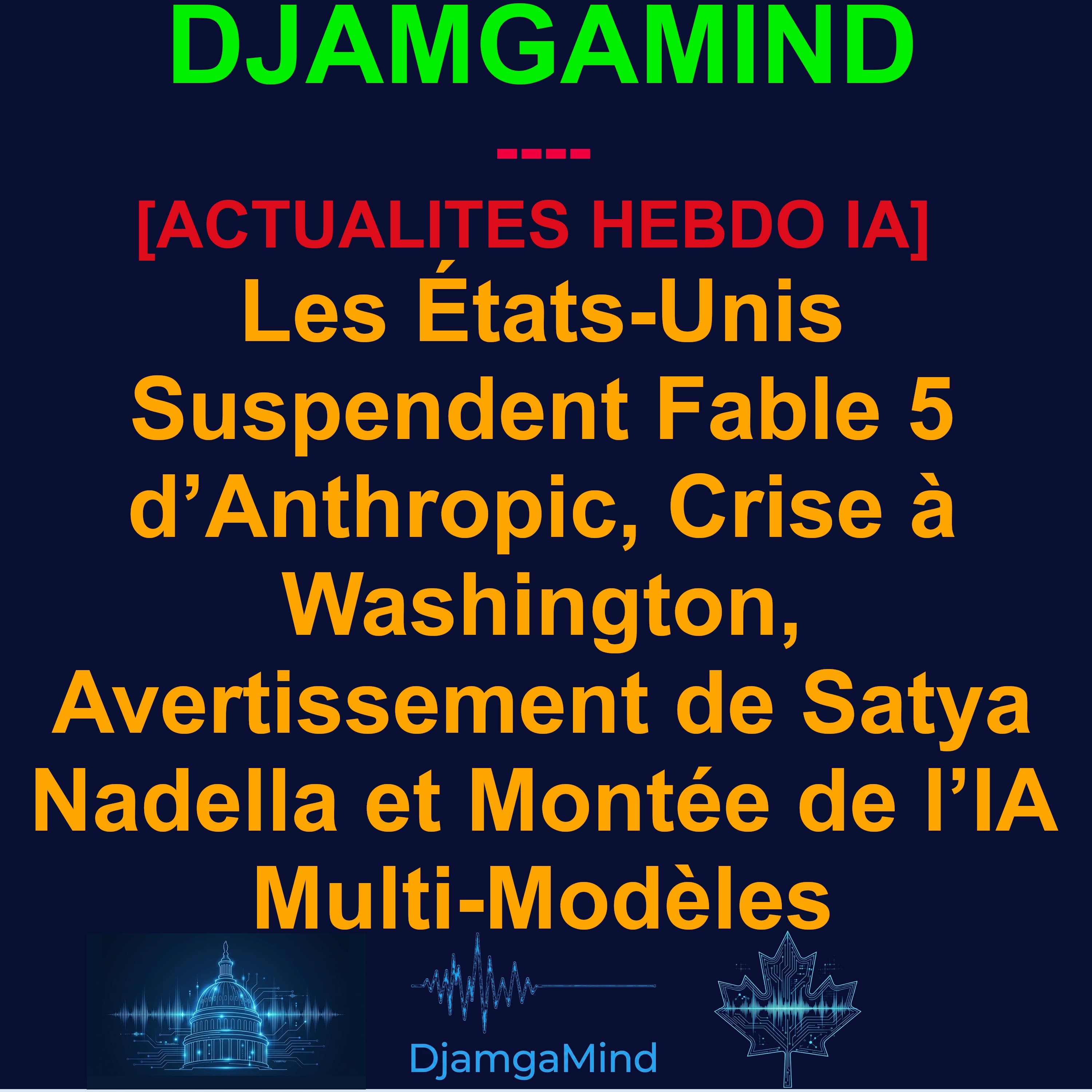 [AI DAILY NEWS RUNDOWN - FRENCH EDITION] Les États-Unis Suspendent Fable 5 d’Anthropic, Crise à Washington, Avertissement de Satya Nadella et Montée de l’IA Multi-Modèles | 15 Juin 2026