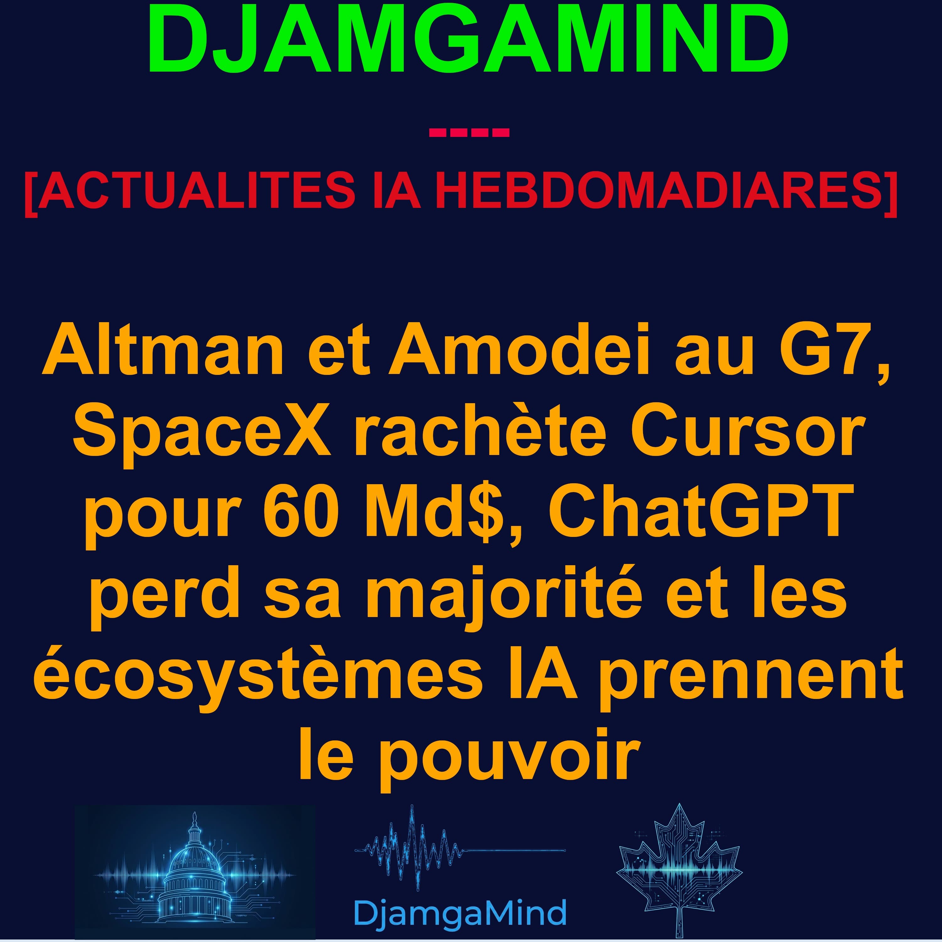 [AI DAILY NEWS RUNDOWN - FRENCH] Altman et Amodei au G7, SpaceX rachète Cursor pour 60 Md$, ChatGPT perd sa majorité et les écosystèmes IA prennent le pouvoir | 17 Juin 2026
