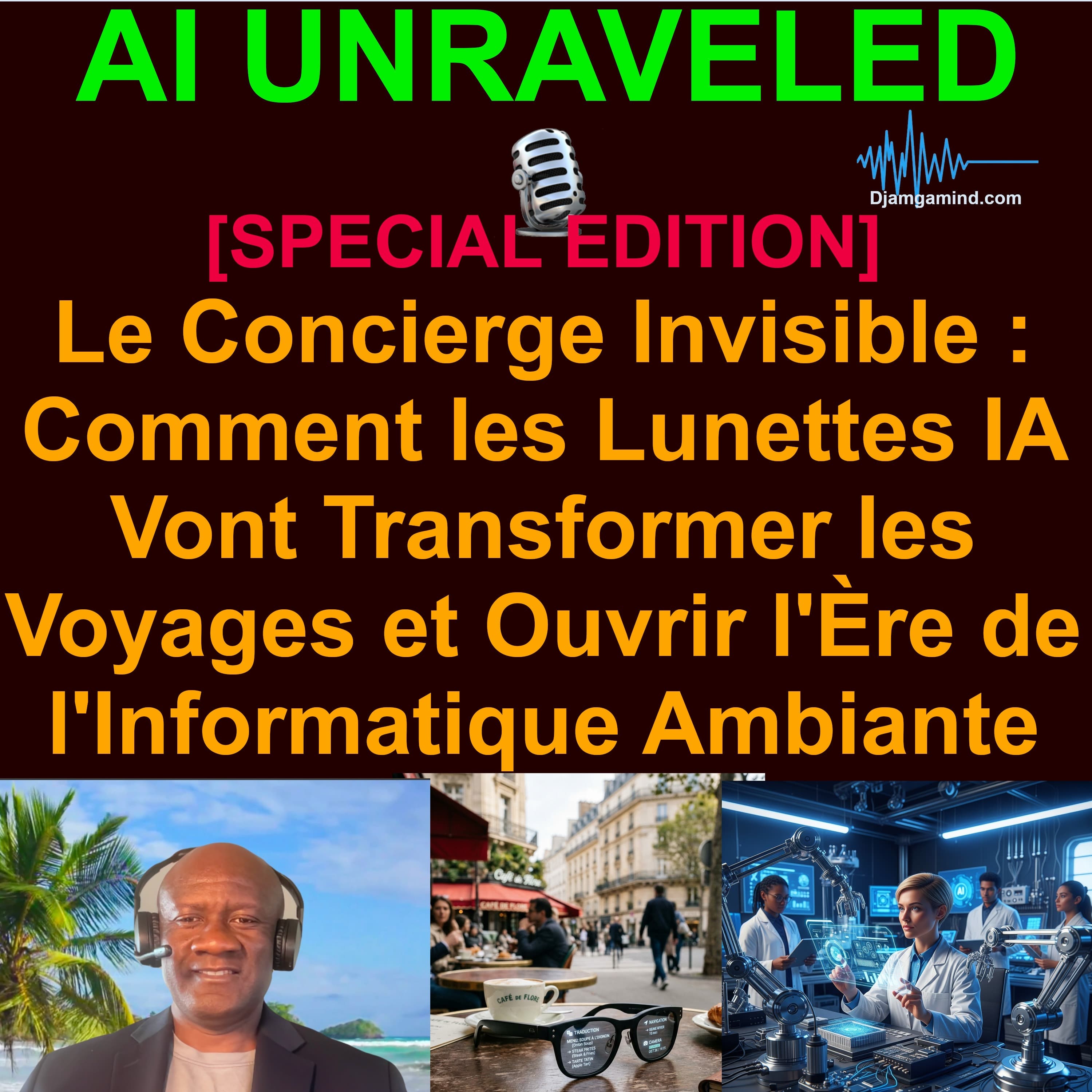 [SPECIAL EDITION - FRENCH] Le Concierge Invisible : Comment les Lunettes IA Vont Transformer les Voyages et Ouvrir l'Ère de l'Informatique Ambiante