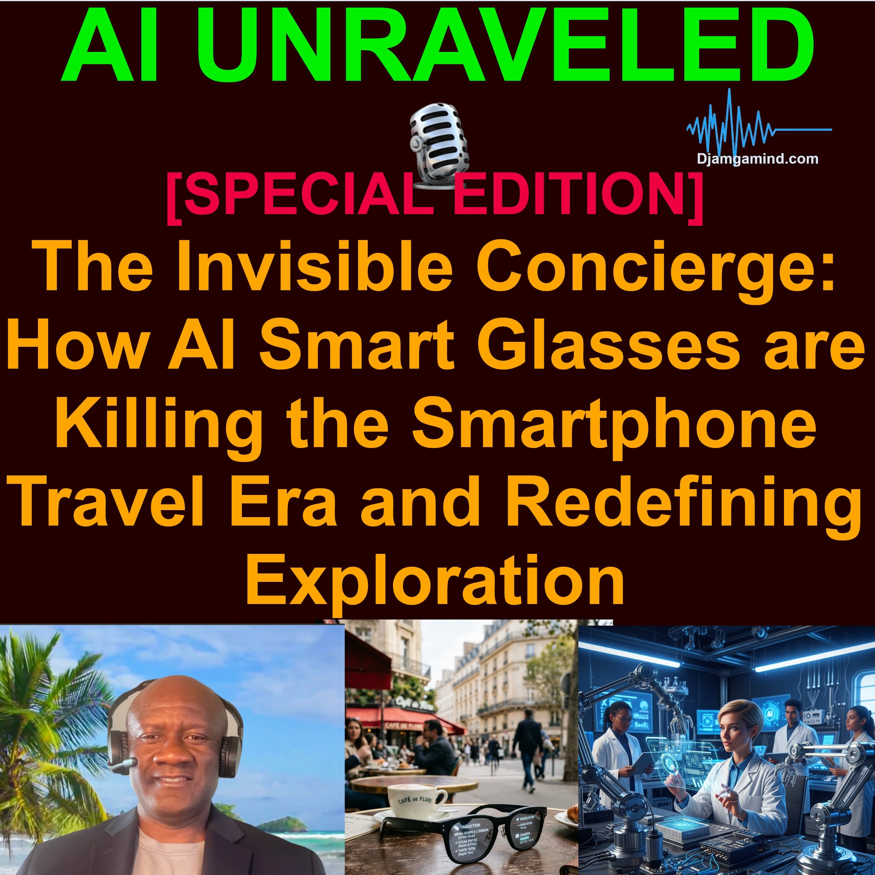 [SPECIAL EDITION] The Invisible Concierge: How AI Smart Glasses Will Transform Travel, Replace Smartphones, and Create the Future of Ambient Computing