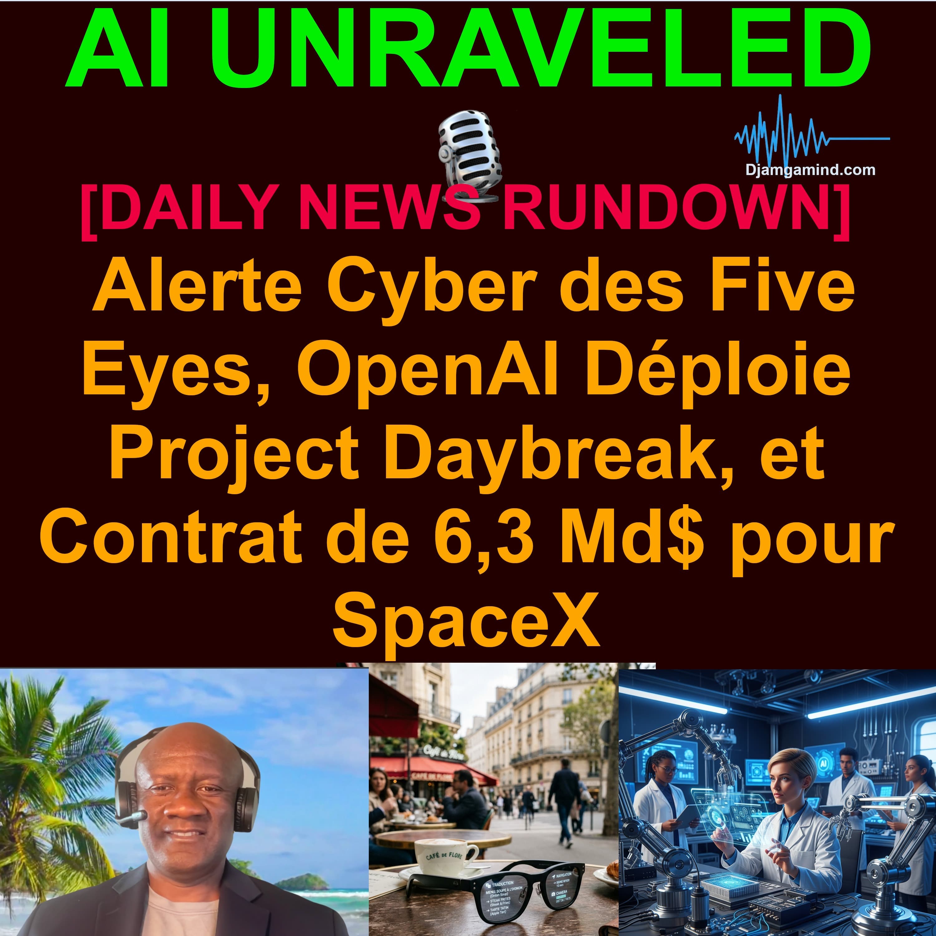 [AI DAILY NEWS RUNDOWN - FRENCH] Alerte Cyber des Five Eyes, OpenAI Déploie Project Daybreak, et Contrat de 6,3 Md$ pour SpaceX (23 Juin 2026)