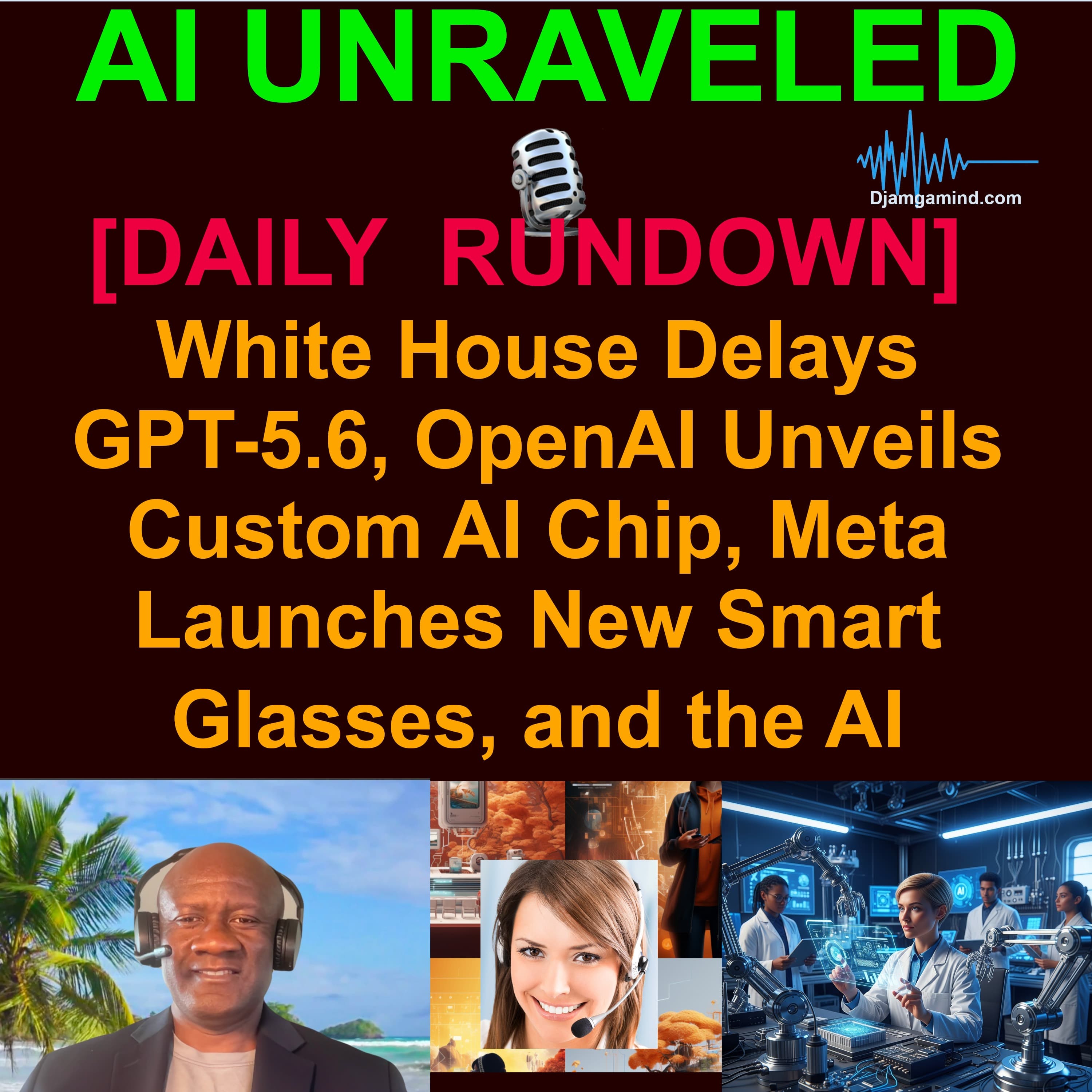 [AI DAILY NEWS RUNDOWN] White House Delays GPT-5.6, OpenAI Unveils Custom AI Chip, Meta Launches New Smart Glasses, and the AI Infrastructure Race Accelerates | June 26, 2026