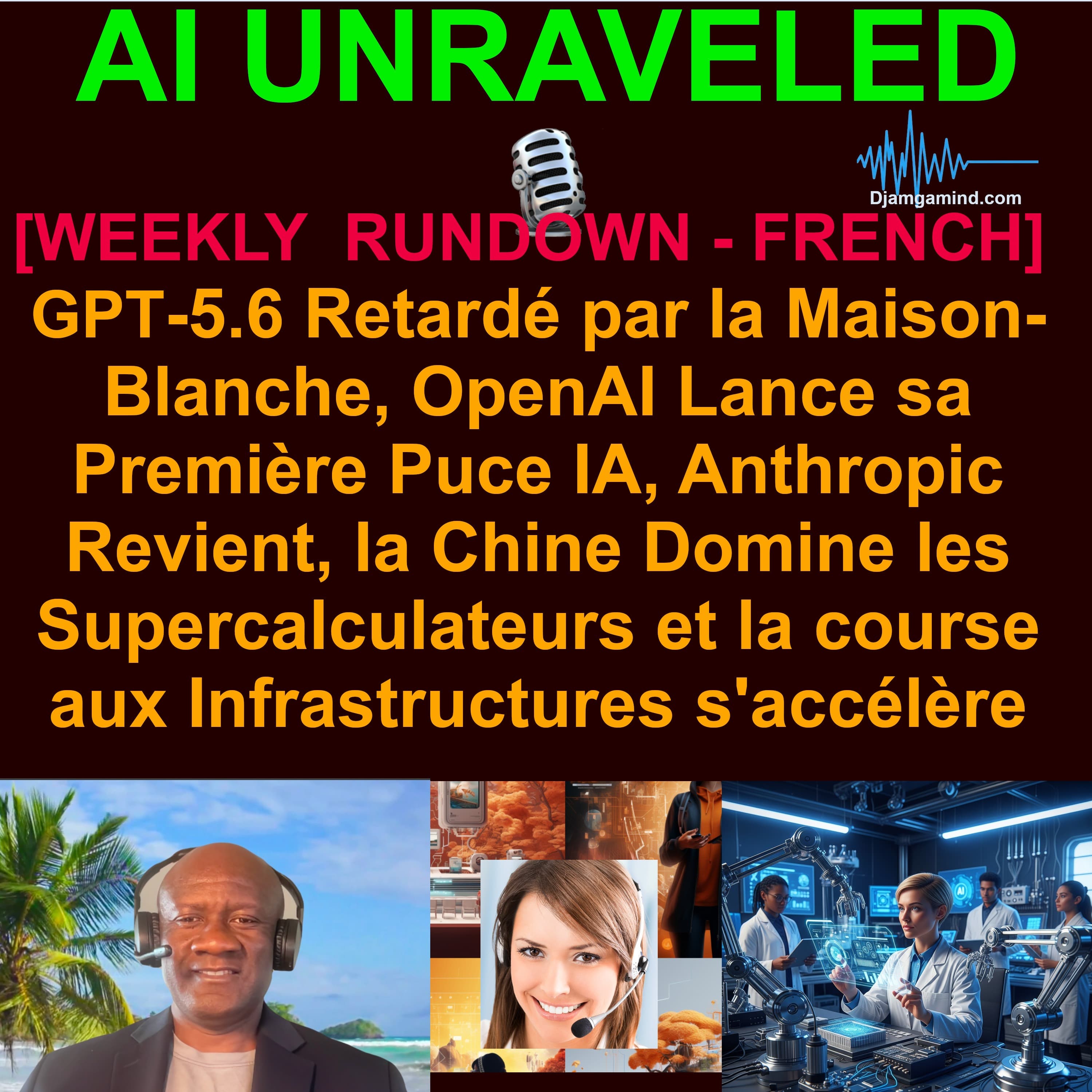 [AI WEEKLY NEWS RUNDOWN - FRENCH] La Maison-Blanche Bloque GPT-5.6, la Chine Contourne l'Embargo, et Altman Exige 1000 Md$ (21 Juin – 28 Juin 2026)