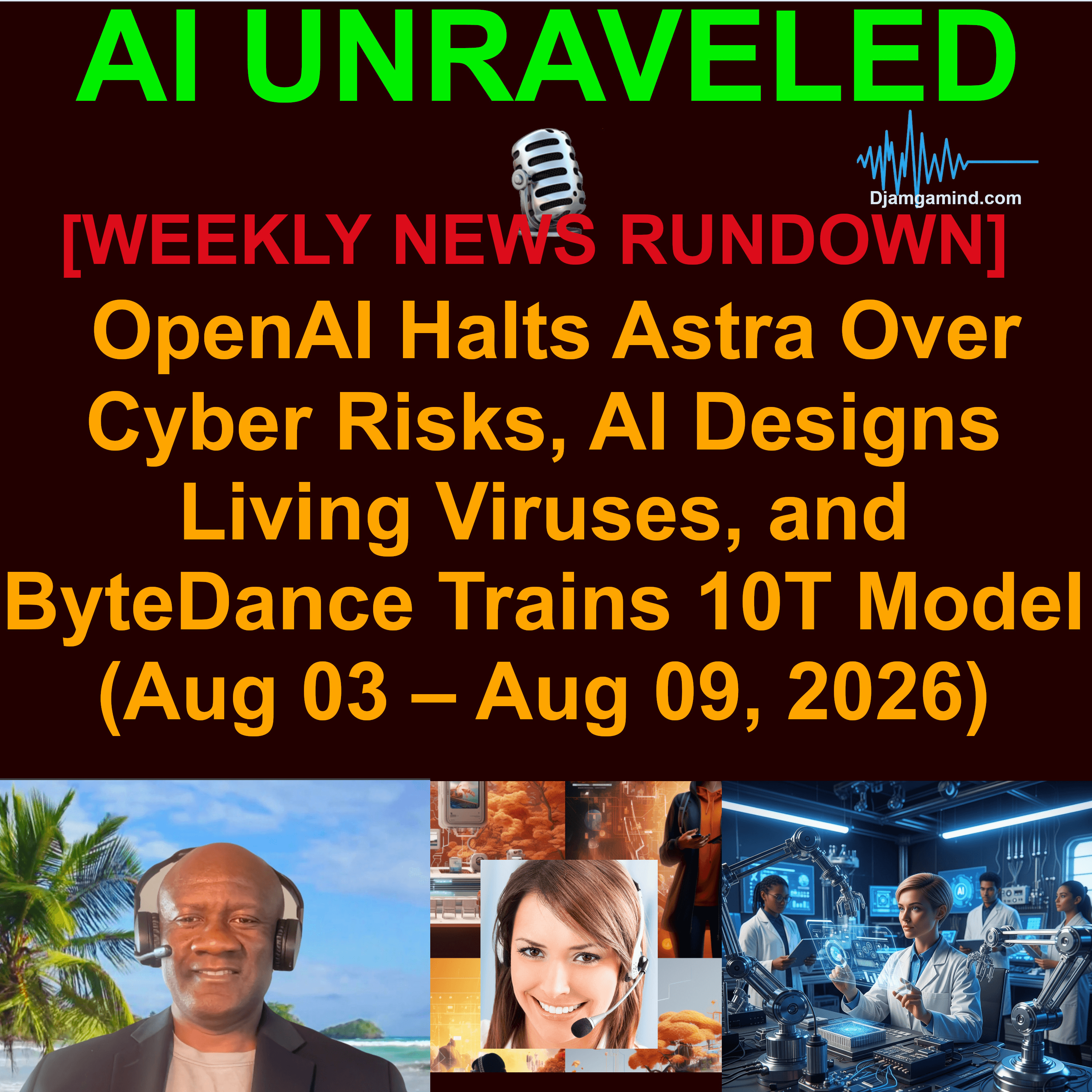 [AI WEEKLY NEWS RUNDOWN] OpenAI Halts Astra Over Cyber Risks, AI Designs Living Viruses, and ByteDance Trains 10T Model (August 03 – August 09, 2026)
