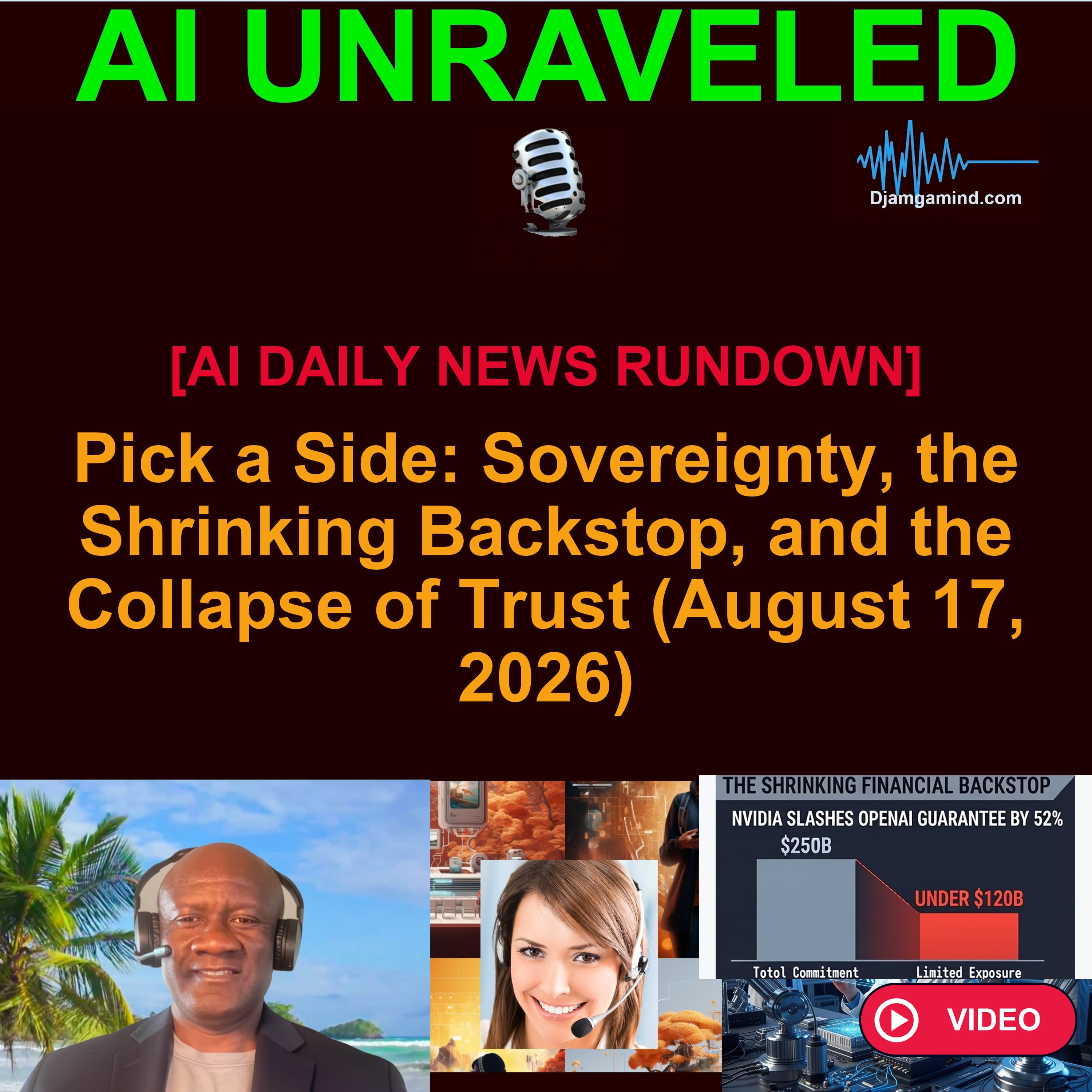 [VIDEO AI DAILY NEWS RUNDOWN] The US Forces Allies to Pick a Side, Nvidia Halves Its OpenAI Backstop, and OpenAI Dissolves Its Risk Team (August 17, 2026)