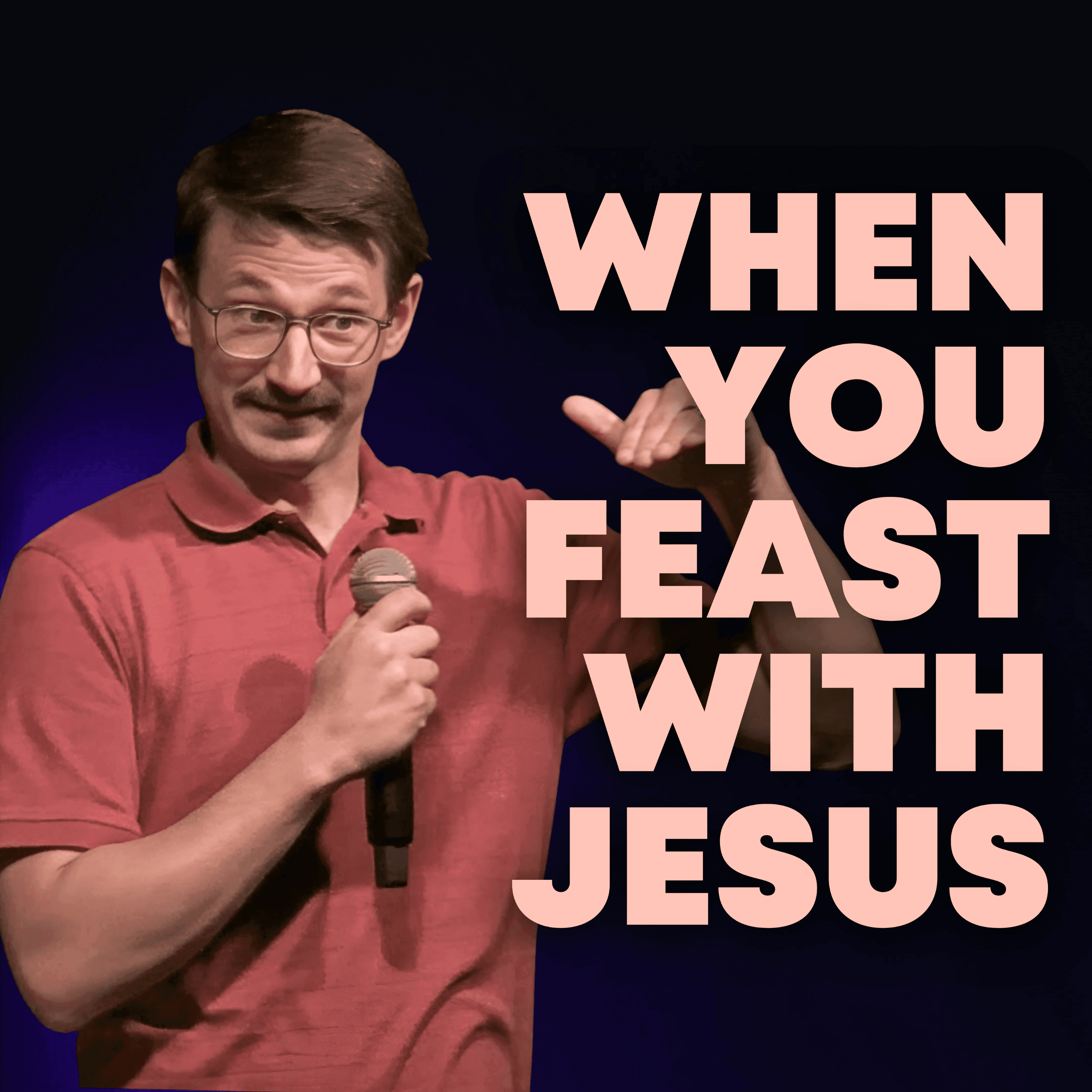 When You Feast with Jesus | Ethan Mast