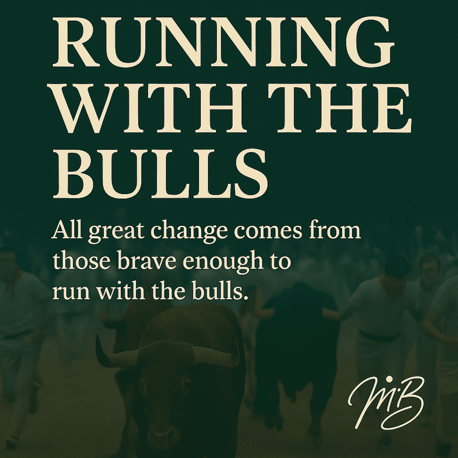  Running with the Bulls – The Heart of a Leader